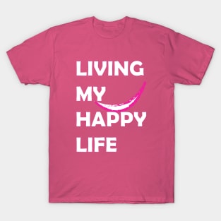 living my happy Life T-Shirt